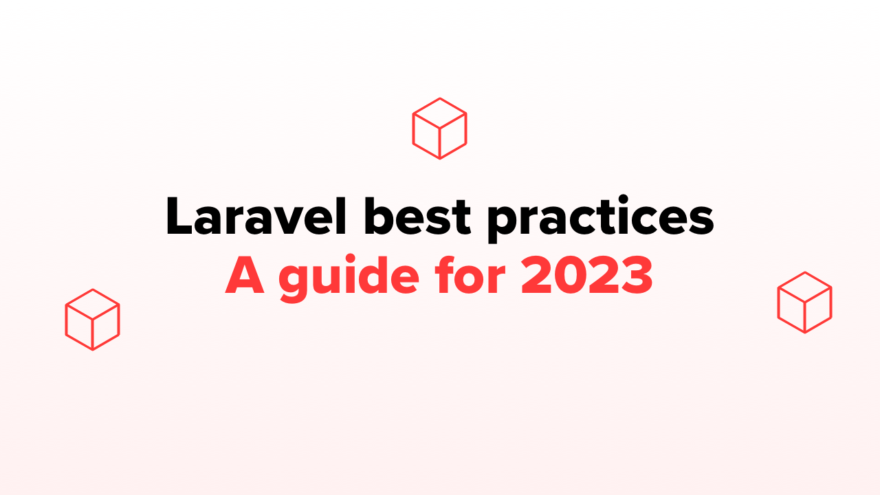 20+ Laravel best practices, tips and tricks to use in 2024